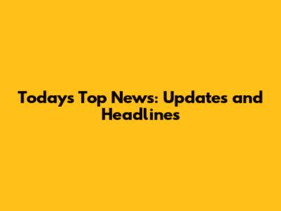 Today's Top News: Updates and Headlines