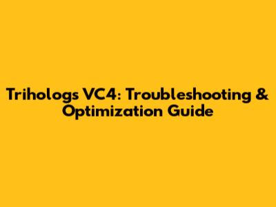 Trihologs VC4: Troubleshooting & Optimization Guide