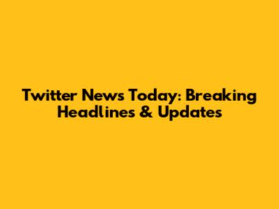 Twitter News Today: Breaking Headlines & Updates