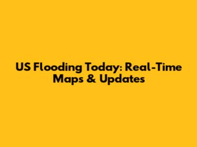 US Flooding Today: Real-Time Maps & Updates