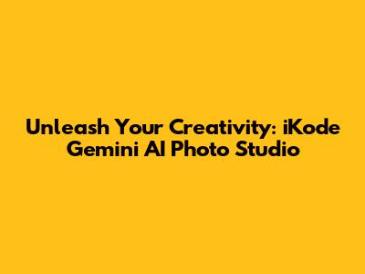 Unleash Your Creativity: iKode Gemini AI Photo Studio