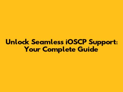 Unlock Seamless iOSCP Support: Your Complete Guide