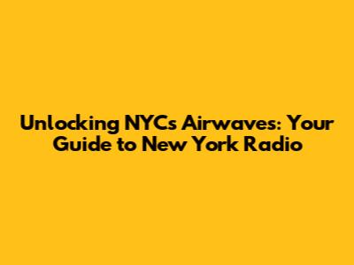 Unlocking NYC's Airwaves: Your Guide to New York Radio