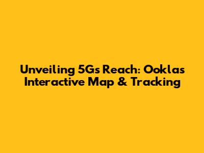 Unveiling 5G's Reach: Ookla's Interactive Map & Tracking