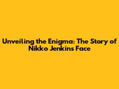 Unveiling the Enigma: The Story of Nikko Jenkins' Face