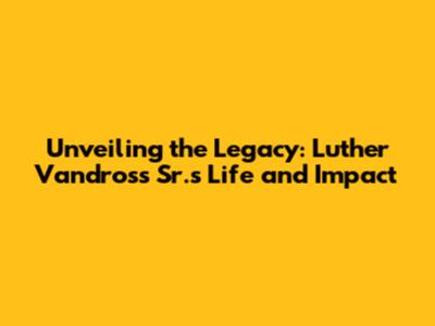 Unveiling the Legacy: Luther Vandross Sr.'s Life and Impact