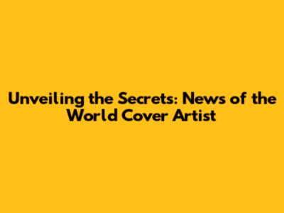 Unveiling the Secrets: News of the World Cover Artist