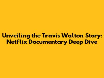 Unveiling the Travis Walton Story: Netflix Documentary Deep Dive