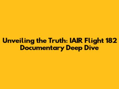 Unveiling the Truth: IAIR Flight 182 Documentary Deep Dive