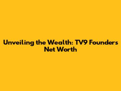 Unveiling the Wealth: TV9 Founder's Net Worth
