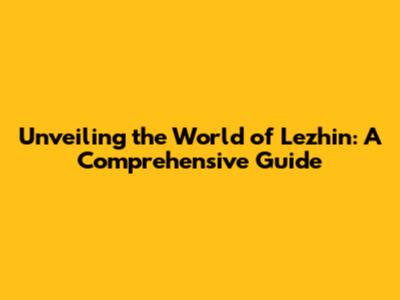 Unveiling the World of Lezhin: A Comprehensive Guide