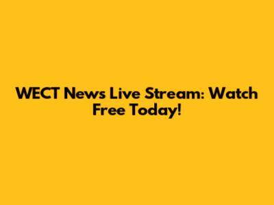 WECT News Live Stream: Watch Free Today!