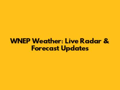 WNEP Weather: Live Radar & Forecast Updates