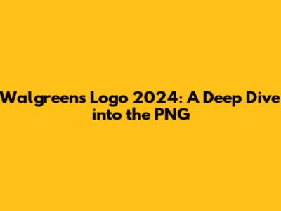 Walgreens Logo 2024: A Deep Dive into the PNG