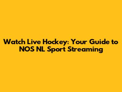 Watch Live Hockey: Your Guide to NOS NL Sport Streaming