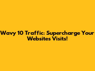 Wavy 10 Traffic: Supercharge Your Website's Visits!