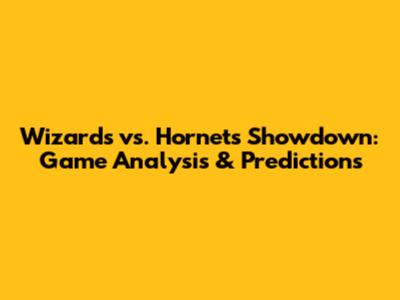 Wizards vs. Hornets Showdown: Game Analysis & Predictions
