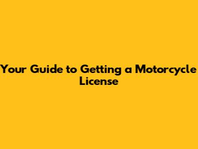 Your Guide to Getting a Motorcycle License