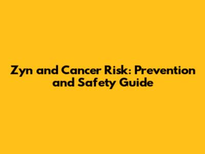 Zyn and Cancer Risk: Prevention and Safety Guide