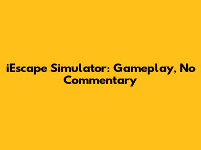 iEscape Simulator: Gameplay, No Commentary