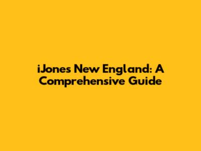 iJones New England: A Comprehensive Guide