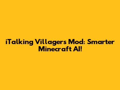 iTalking Villagers Mod: Smarter Minecraft AI!