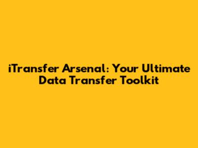 iTransfer Arsenal: Your Ultimate Data Transfer Toolkit