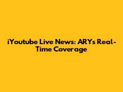 iYoutube Live News: ARY's Real-Time Coverage