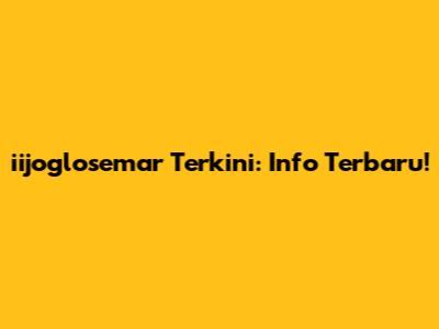 iijoglosemar Terkini: Info Terbaru!