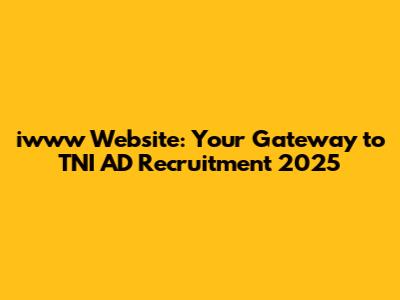 iwww Website: Your Gateway to TNI AD Recruitment 2025
