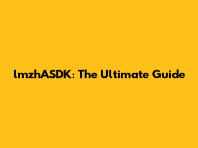 lmzhASDK: The Ultimate Guide